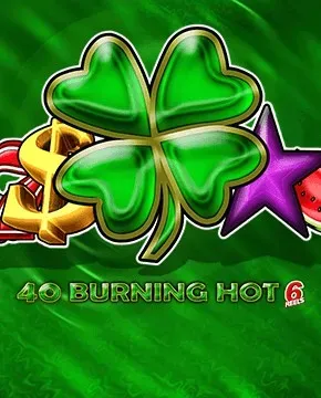 40 Burning Hot 